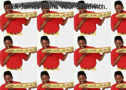 Rick James Ruins Your Sandwich