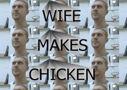 Wife Makes Chicken