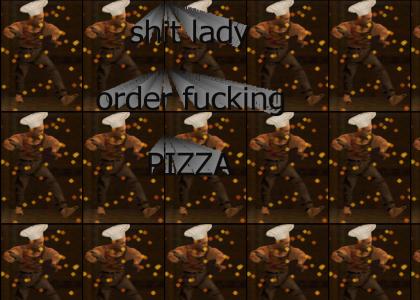 shit lady order fucking pizza