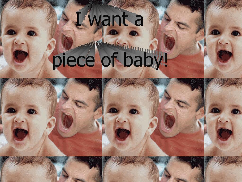 wantapieceofbaby