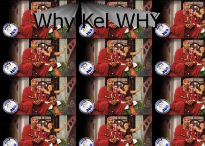 Why Kel WHY?!
