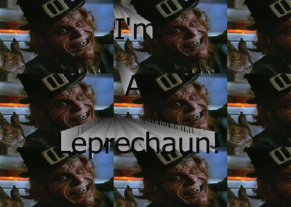 I'm A Leprechaun!