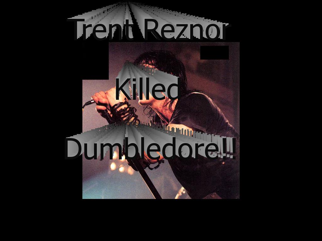 trentreznorkilleddumbledore