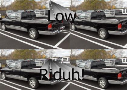 Low Riduh!!!