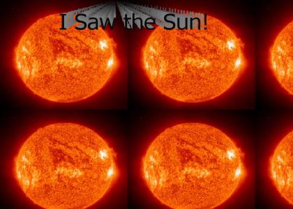 I Saw the Sun!