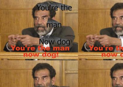 Your the man now dog