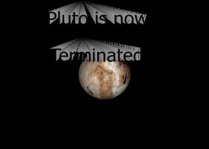 Pluto's Been Terminated