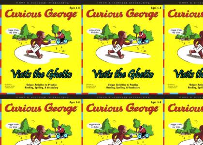 curious george visits the ghetto