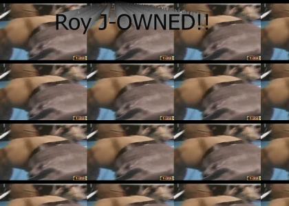 Roy J-OWNED!!!!