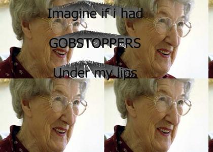 Gobstoppers?