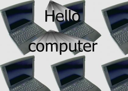 Hello computer