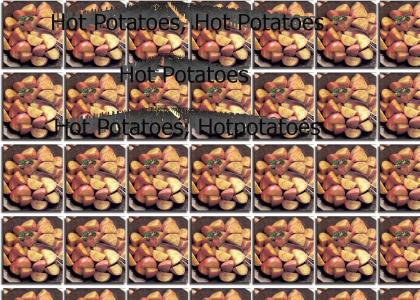 Hot Potatoes, Hot Potatoes!!