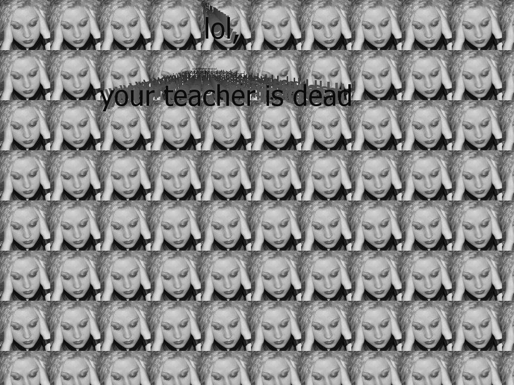 yourteacherisdead