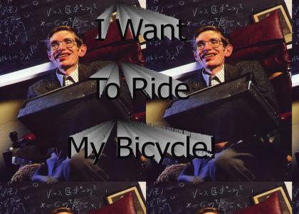 Hawking just wants to ride his bicycle!