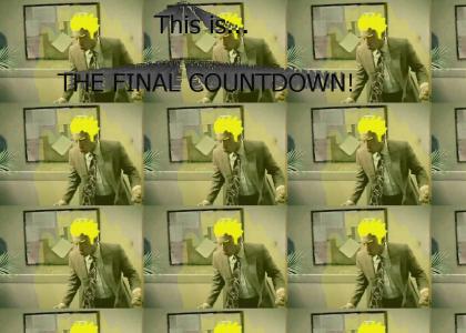 this is.... THE FINAL COUNTDOWN