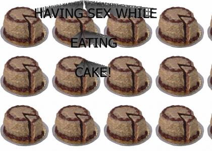 WHAT'S BETTER, SEX OR CAKE?