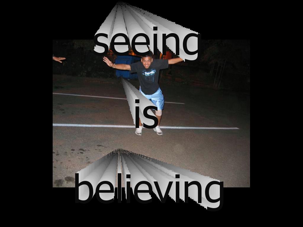 seeingisbelieving