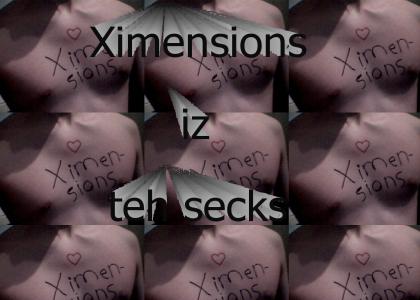 Ximensions is teh hotness