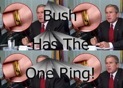 Bush Has the One Ring