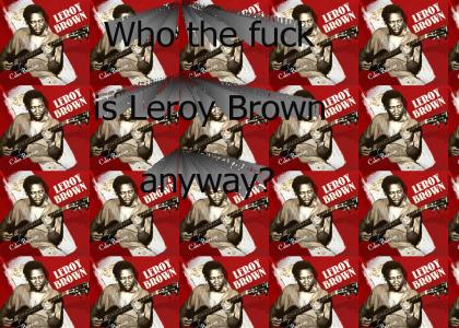 Bring Back Leroy Brown!