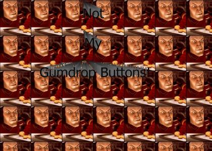 Not My Gumdrop Buttons!