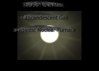 The Sun is a Mass of Incandescent Gas