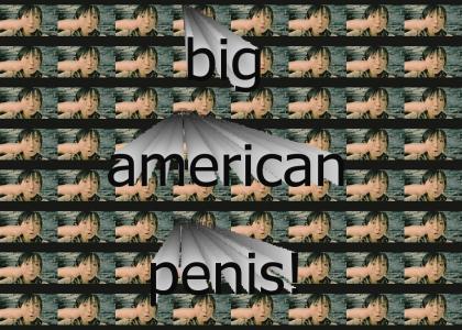 you americans have such big penis!