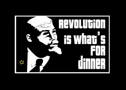 Revolution is whats for dinner!