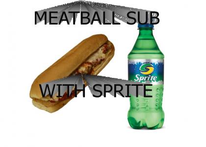 Meatball Sub... With Sprite!