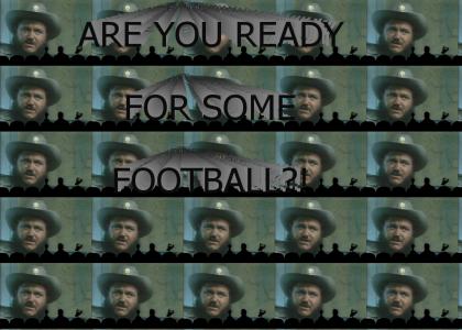 Look... Are you ready for some football?!