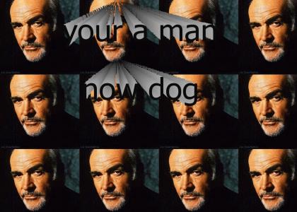 Your a man now dog!!!