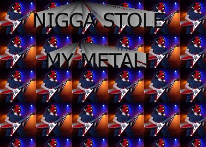 Nigga Stole My Metal (Punchout Mix)