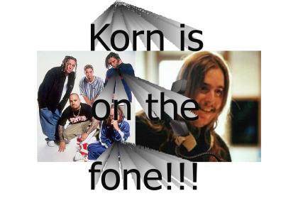 Korn is on the fone!