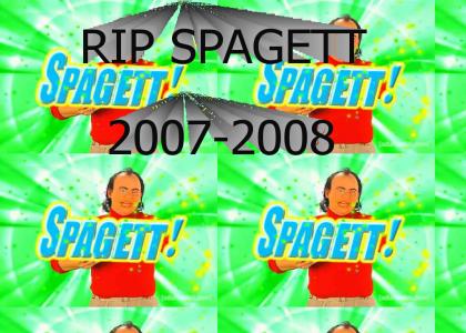 RIP Spagett