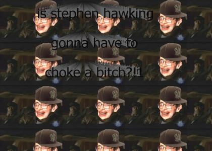 hawking choke a bitch