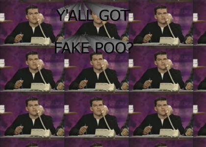 Y'All Got Fake Poo?