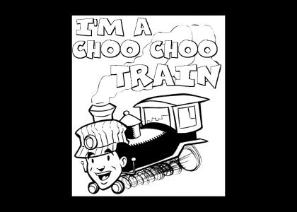 IM A CHOO CHOO TRAIN