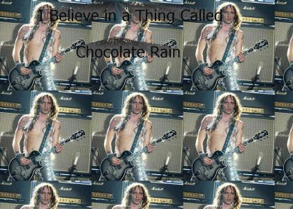 I Believe in a Thing Called Chocolate Rain