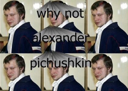 ALEXANDER PICHUSHKIN