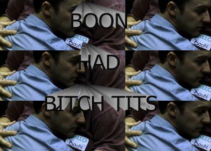 Boon had bitch tits.
