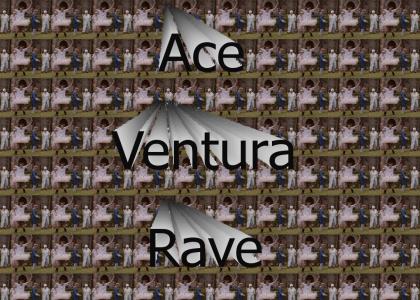 Ace Ventura Rave