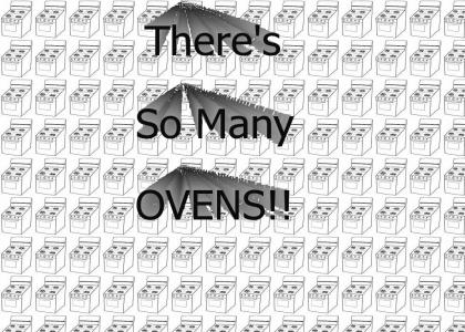 There's So Many Ovens!