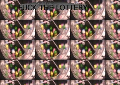 F***K THE LOTTERY!