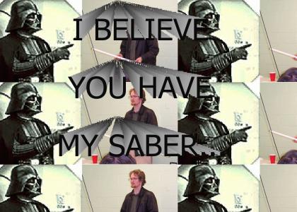 I believe you have my saber
