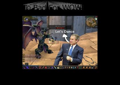 George Bush Takes Over WOW