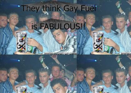 They think Gay Fuel is FABULOUS!