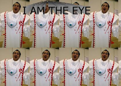I am the eye!