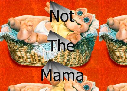 Not The Mama