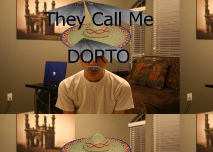 They Call Me Dorto!
