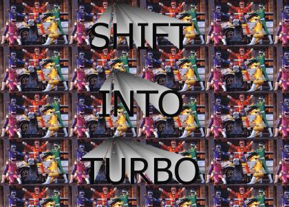 Shift into turbo